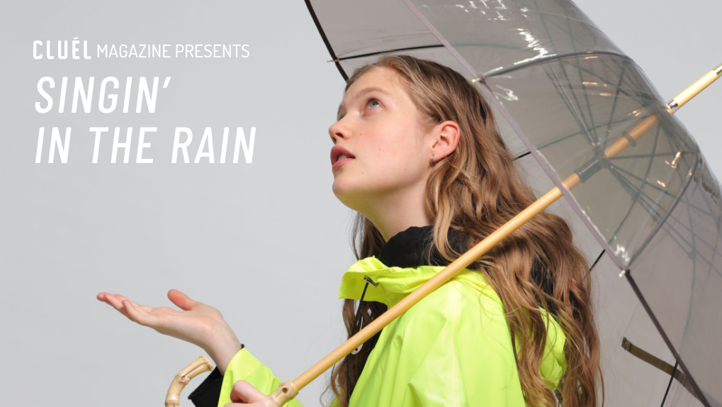 CLUÉL MAGAZINE PRESENTS SINGIN' IN THE RAIN