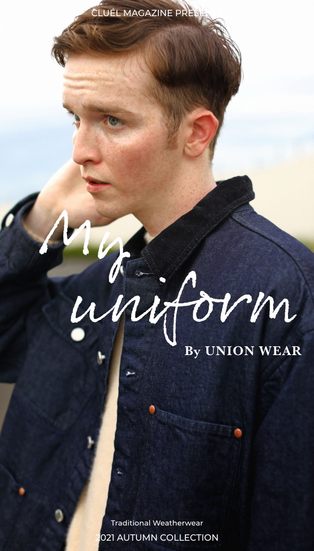 My uniform By UNION WEAR - CLUÉL MAGAZINE PRESENTS - Traditional Weatherwear